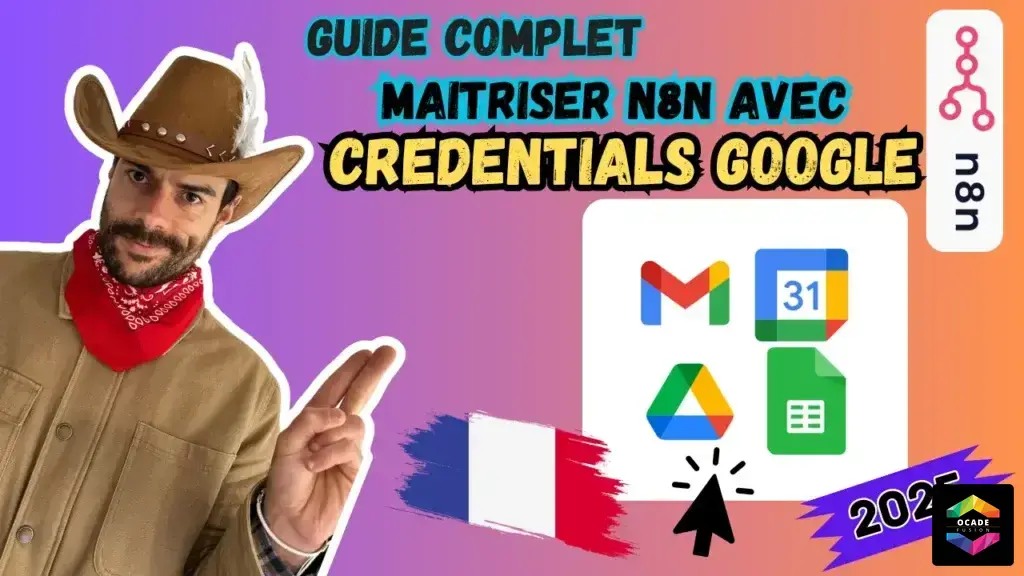 Guide complet du Credentials Google (Gmail, Google Calendar, Google Drive, Google Sheets) N8N